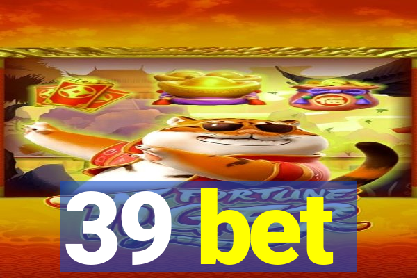 39 bet